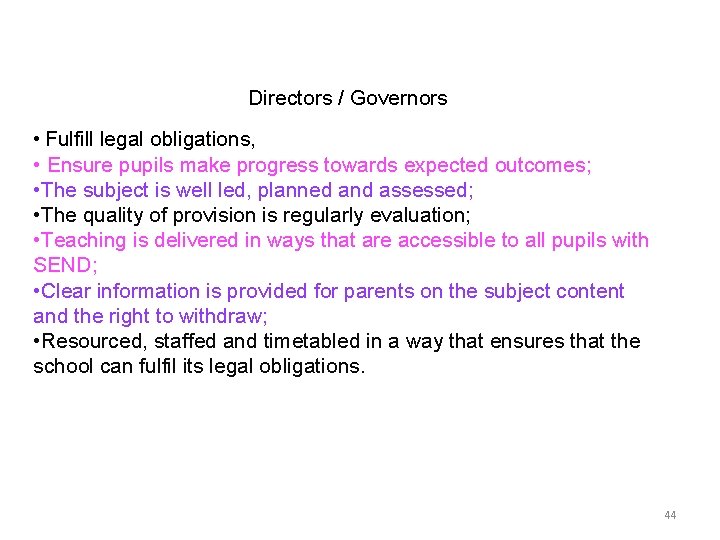 Directors / Governors • Fulfill legal obligations, • Ensure pupils make progress towards expected Directors / Governors • Fulfill legal obligations, • Ensure pupils make progress towards expected