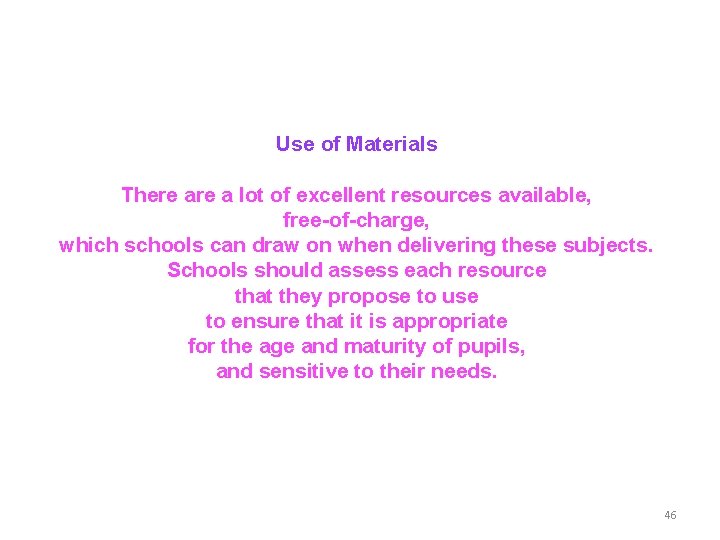 Use of Materials There a lot of excellent resources available, free-of-charge, which schools can