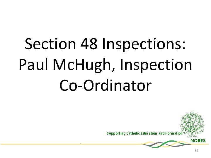 Section 48 Inspections: Paul Mc. Hugh, Inspection Co-Ordinator Supporting Catholic Education and Formation NORES