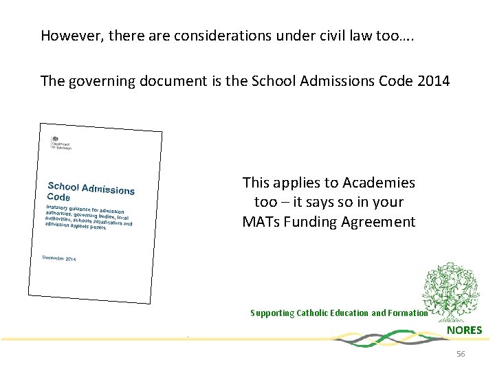 However, there are considerations under civil law too…. The governing document is the School