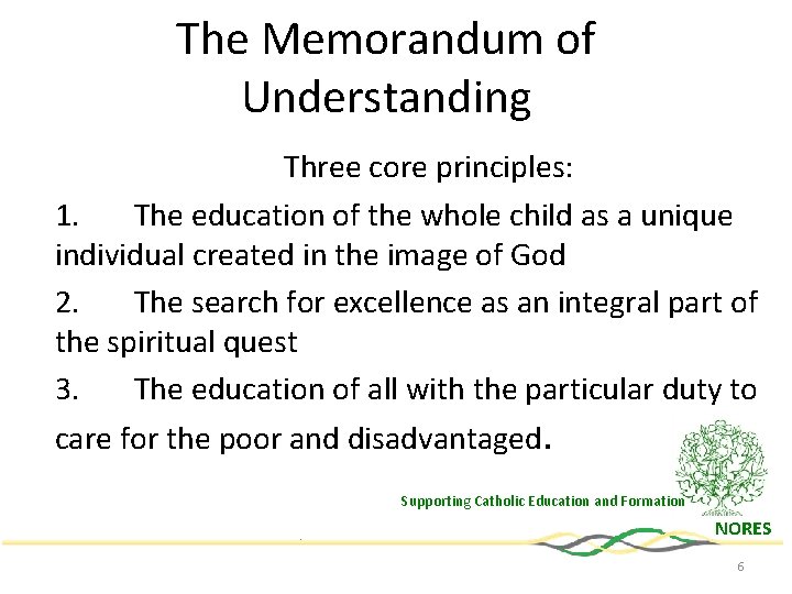 The Memorandum of Understanding Three core principles: 1. The education of the whole child