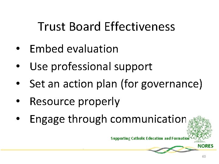 Trust Board Effectiveness • • • Embed evaluation Use professional support Set an action