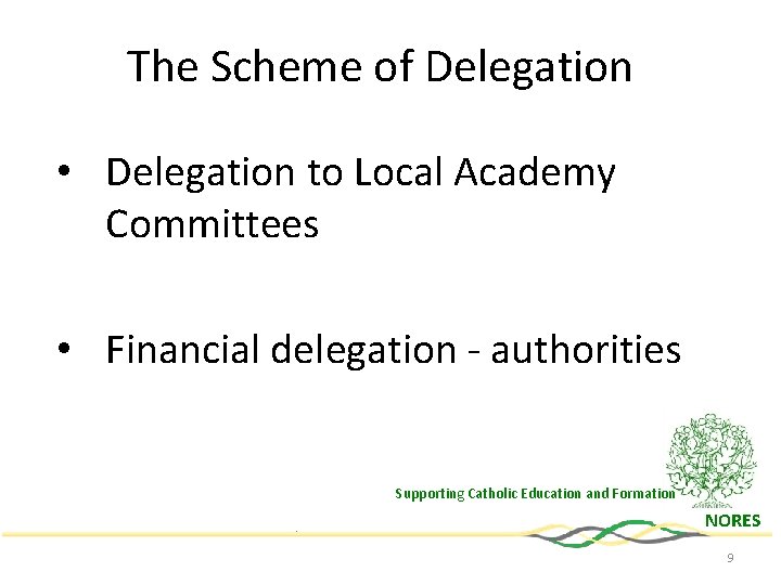 The Scheme of Delegation • Delegation to Local Academy Committees • Financial delegation -