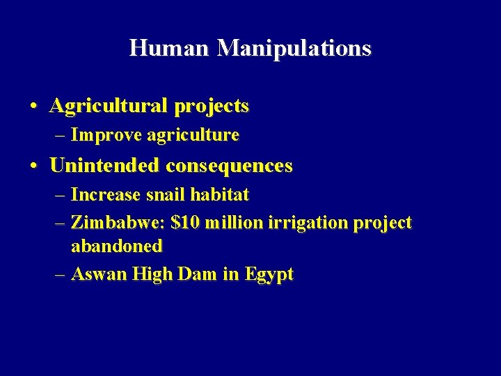 Human Manipulations • Agricultural projects – Improve agriculture • Unintended consequences – Increase snail