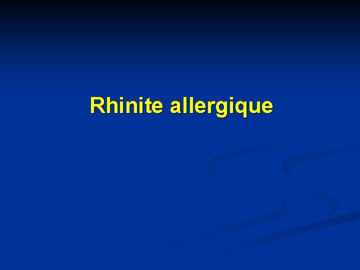 Rhinite allergique Rhinite allergique