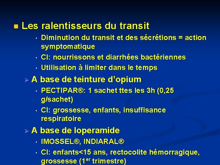 n Les ralentisseurs du transit • • • Diminution du transit et des sécrétions n Les ralentisseurs du transit • • • Diminution du transit et des sécrétions