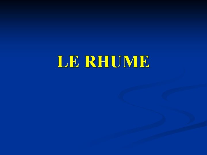 LE RHUME LE RHUME