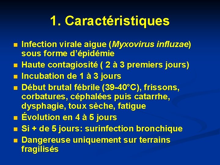 1. Caractéristiques n n n n Infection virale aigue (Myxovirus influzae) sous forme d’épidémie 1. Caractéristiques n n n n Infection virale aigue (Myxovirus influzae) sous forme d’épidémie