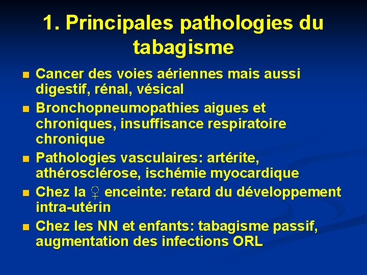 1. Principales pathologies du tabagisme n n n Cancer des voies aériennes mais aussi 1. Principales pathologies du tabagisme n n n Cancer des voies aériennes mais aussi