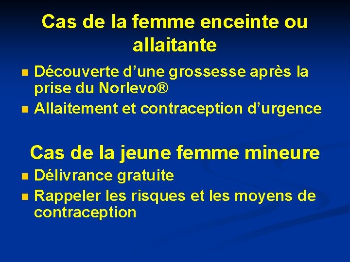 Cas de la femme enceinte ou allaitante n n Découverte d’une grossesse après la Cas de la femme enceinte ou allaitante n n Découverte d’une grossesse après la