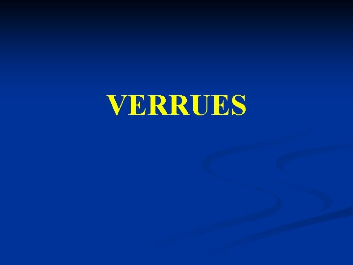 VERRUES VERRUES