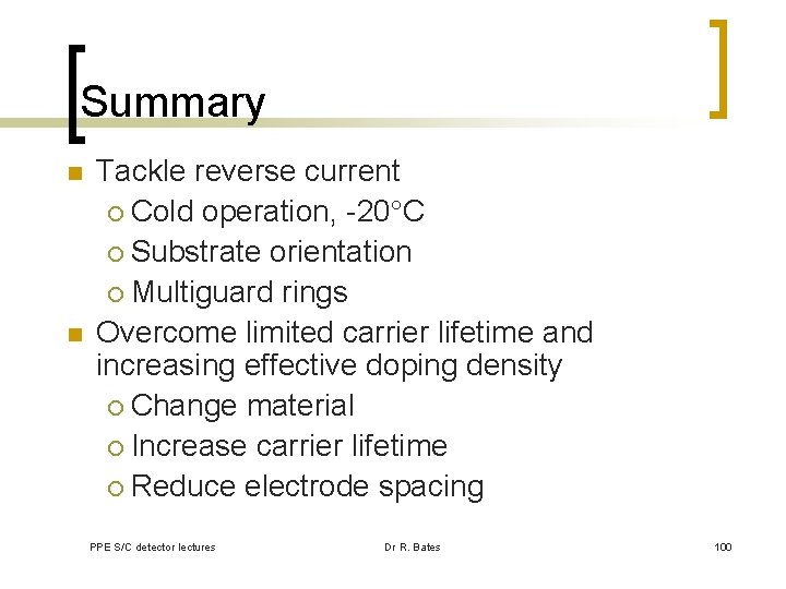 Summary n n Tackle reverse current ¡ Cold operation, -20 C ¡ Substrate orientation