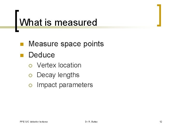 What is measured n n Measure space points Deduce ¡ ¡ ¡ Vertex location