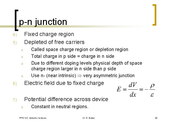 p-n junction Fixed charge region Depleted of free carriers 4) 5) o o Called