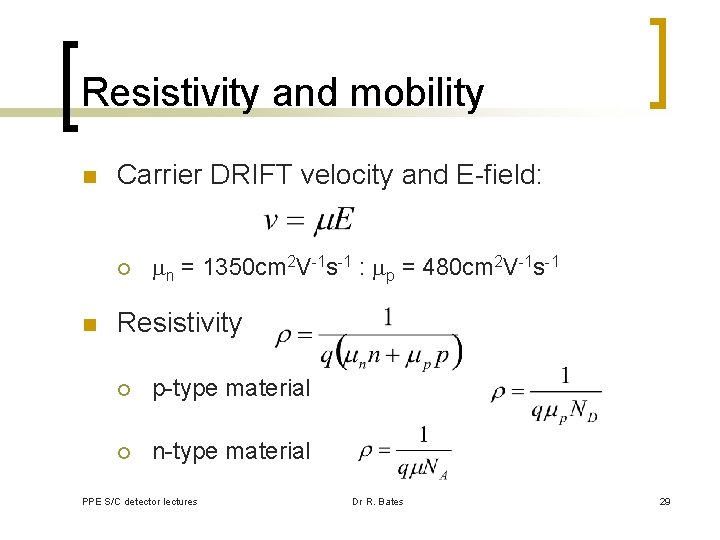 Resistivity and mobility n Carrier DRIFT velocity and E-field: ¡ n n = 1350