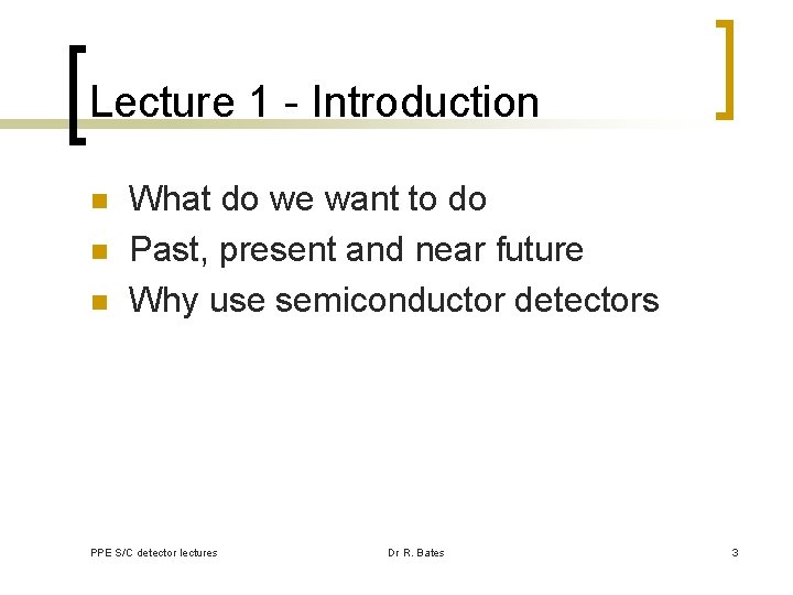 Lecture 1 - Introduction n What do we want to do Past, present and