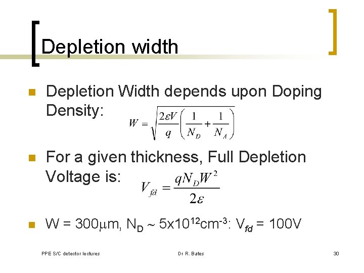 Depletion width n Depletion Width depends upon Doping Density: n For a given thickness,