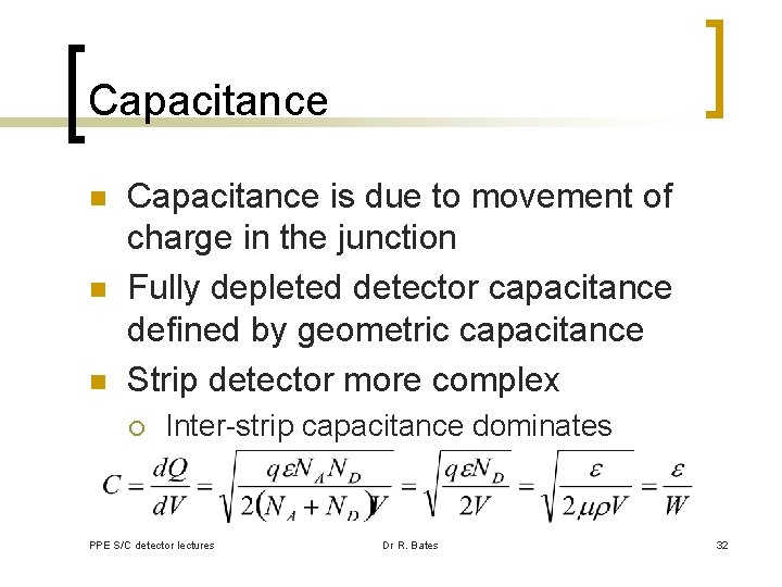 Capacitance n n n Capacitance is due to movement of charge in the junction