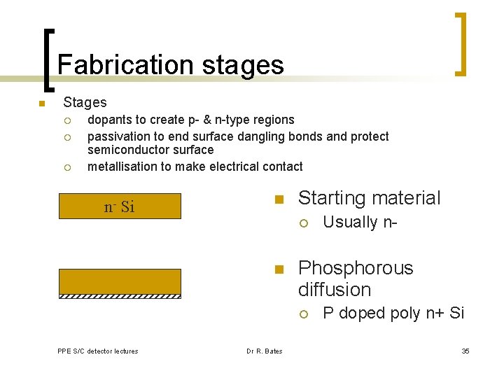 Fabrication stages n Stages ¡ ¡ ¡ dopants to create p- & n-type regions