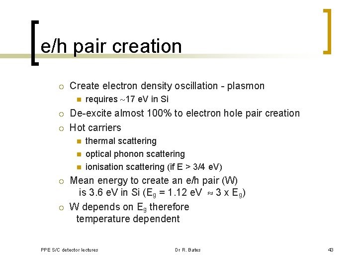 e/h pair creation ¡ Create electron density oscillation - plasmon n ¡ ¡ De-excite