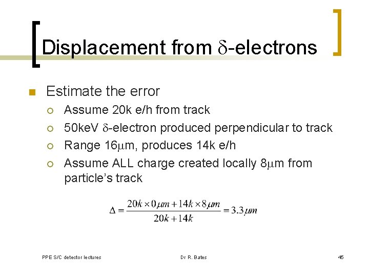 Displacement from -electrons n Estimate the error ¡ ¡ Assume 20 k e/h from