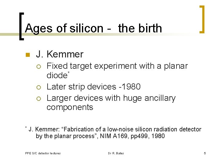 Ages of silicon - the birth n J. Kemmer ¡ ¡ ¡ * Fixed