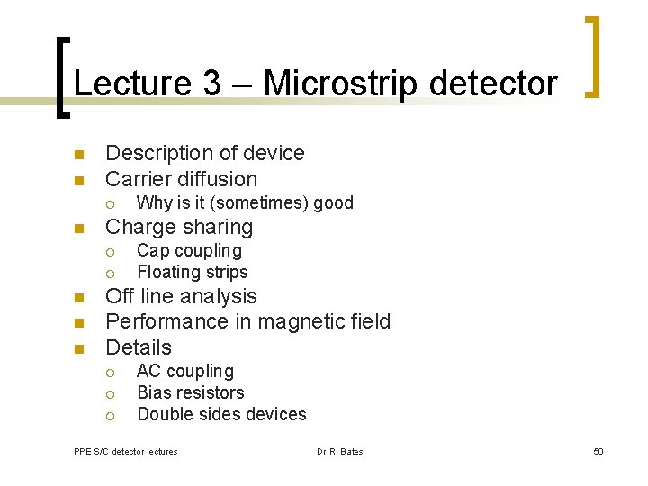 Lecture 3 – Microstrip detector n n Description of device Carrier diffusion ¡ n