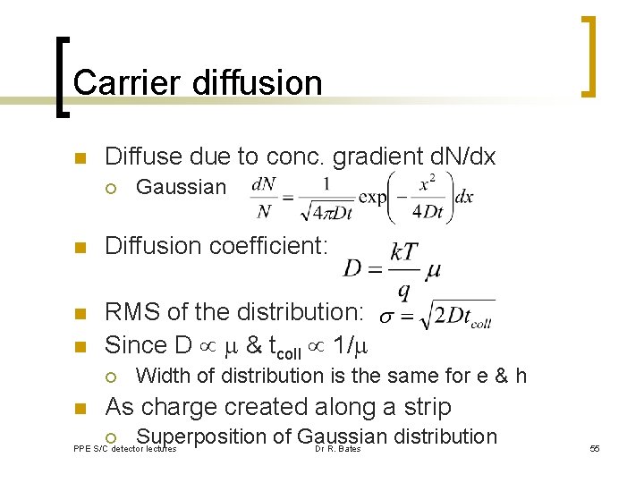 Carrier diffusion n Diffuse due to conc. gradient d. N/dx ¡ Gaussian n Diffusion