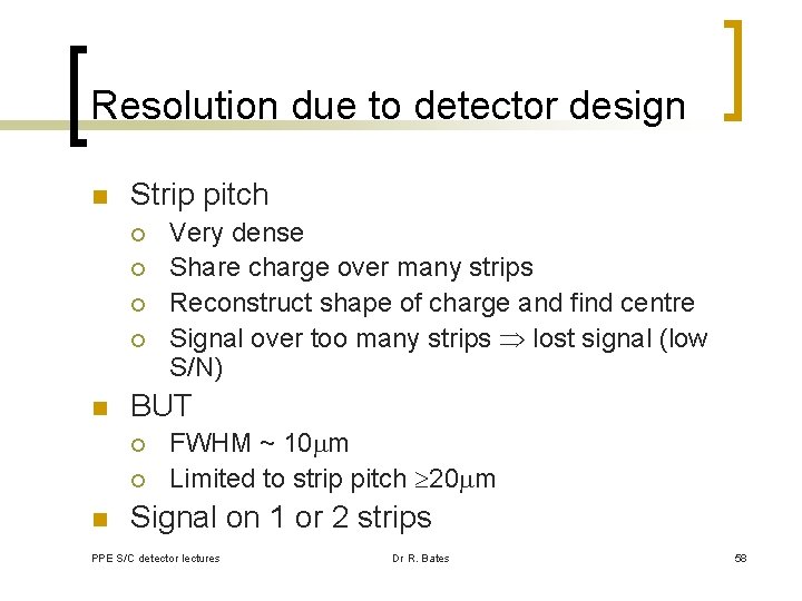 Resolution due to detector design n Strip pitch ¡ ¡ n BUT ¡ ¡