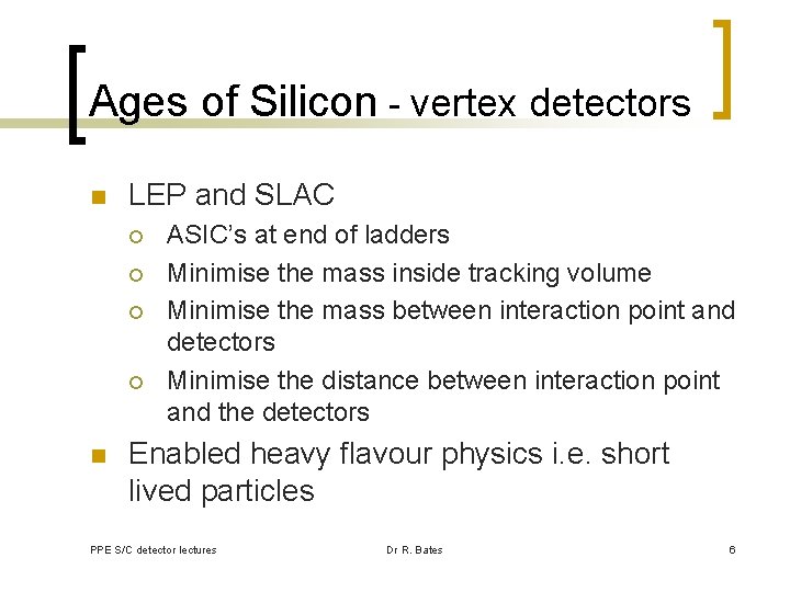 Ages of Silicon - vertex detectors n LEP and SLAC ¡ ¡ n ASIC’s