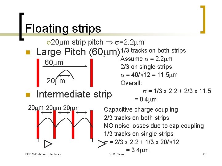 Floating strips ¡ 20 m n strip pitch s=2. 2 m Large Pitch (60