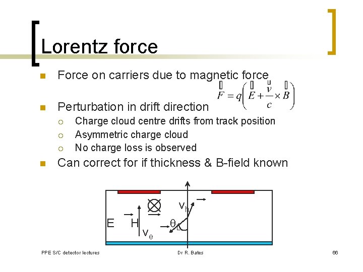 Lorentz force n Force on carriers due to magnetic force n Perturbation in drift