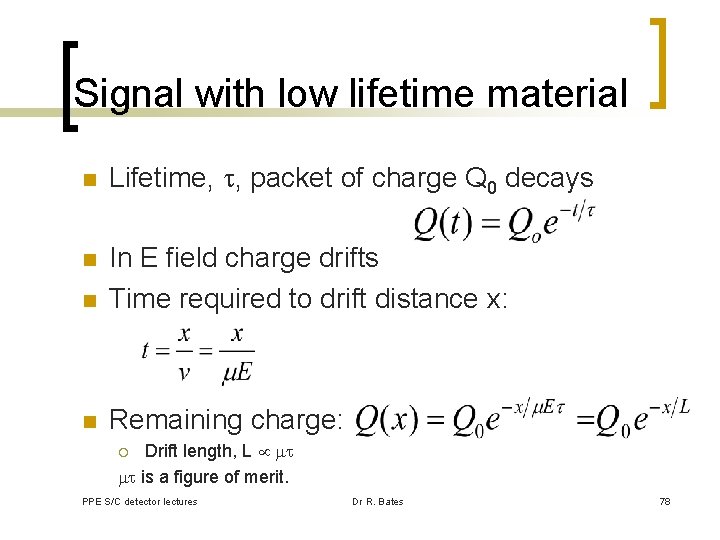 Signal with low lifetime material n Lifetime, , packet of charge Q 0 decays