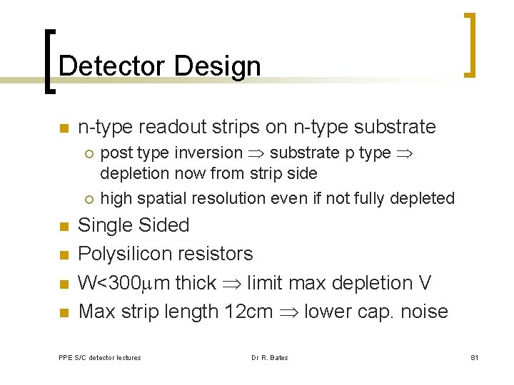 Detector Design n n-type readout strips on n-type substrate ¡ ¡ n n post