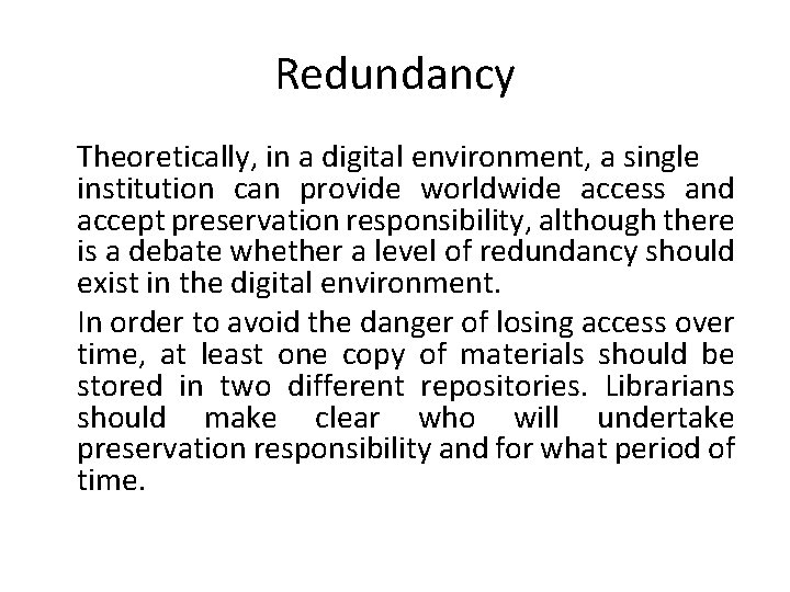 Redundancy Theoretically, in a digital environment, a single institution can provide worldwide access and