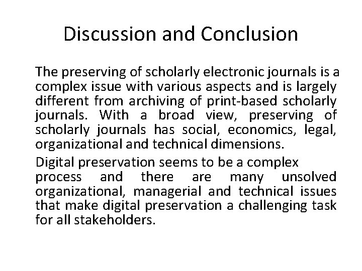 Discussion and Conclusion The preserving of scholarly electronic journals is a complex issue with