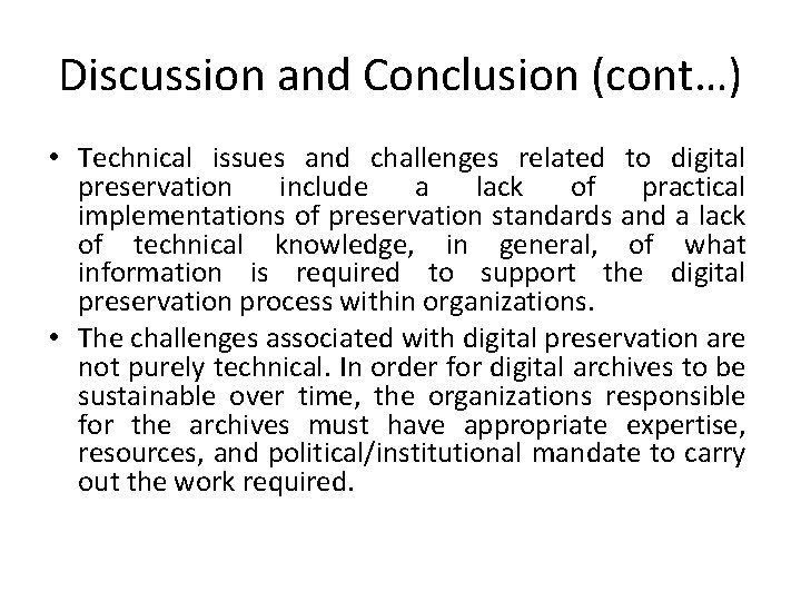 Discussion and Conclusion (cont…) • Technical issues and challenges related to digital preservation include
