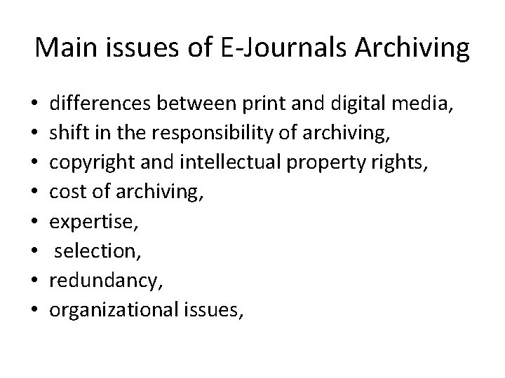 Main issues of E-Journals Archiving • • differences between print and digital media, shift