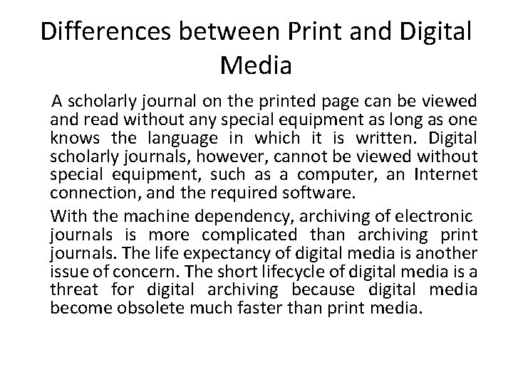 Differences between Print and Digital Media A scholarly journal on the printed page can