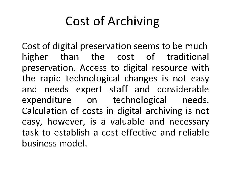 Cost of Archiving Cost of digital preservation seems to be much higher than the