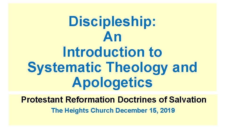 Discipleship: An Introduction to Systematic Theology and Apologetics Protestant Reformation Doctrines of Salvation The