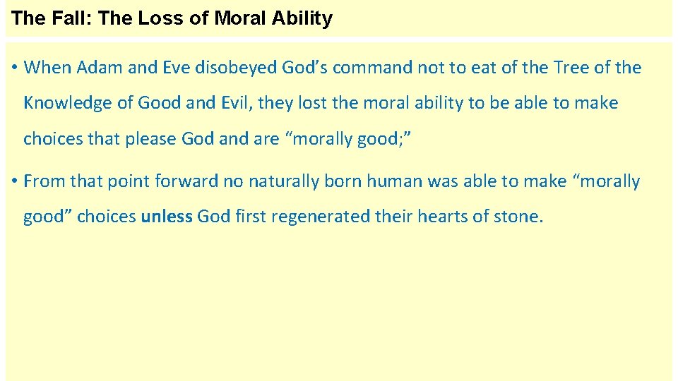 The Fall: The Loss of Moral Ability • When Adam and Eve disobeyed God’s