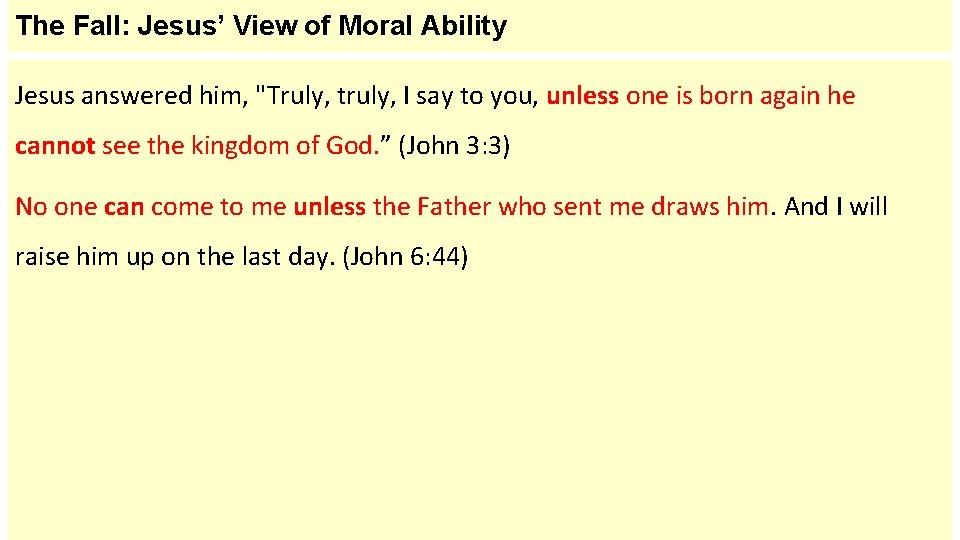 The Fall: Jesus’ View of Moral Ability Jesus answered him, "Truly, truly, I say