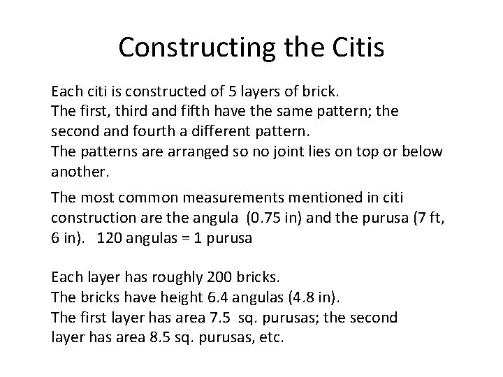 Constructing the Citis Each citi is constructed of 5 layers of brick. The first,