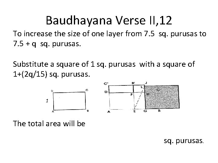 Baudhayana Verse II, 12 To increase the size of one layer from 7. 5