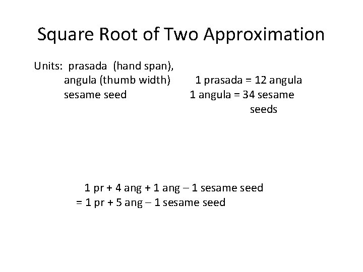 Square Root of Two Approximation Units: prasada (hand span), angula (thumb width) sesame seed