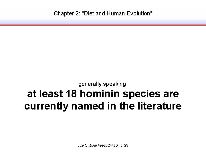 Chapter 2: “Diet and Human Evolution” generally speaking, at least 18 hominin species are