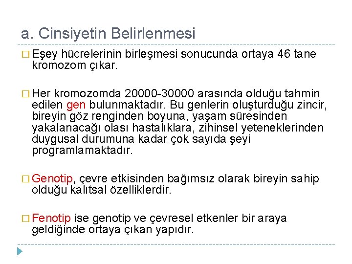 a. Cinsiyetin Belirlenmesi � Eşey hücrelerinin birleşmesi sonucunda ortaya 46 tane kromozom çıkar. �