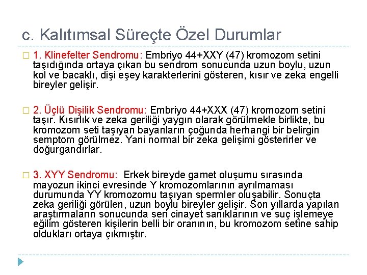 c. Kalıtımsal Süreçte Özel Durumlar � 1. Klinefelter Sendromu: Embriyo 44+XXY (47) kromozom setini