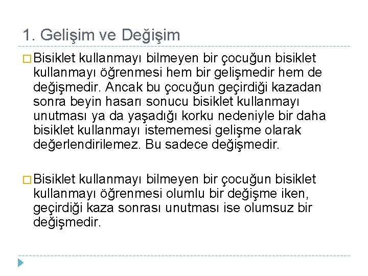 1. Gelişim ve Değişim � Bisiklet kullanmayı bilmeyen bir çocuğun bisiklet kullanmayı öğrenmesi hem